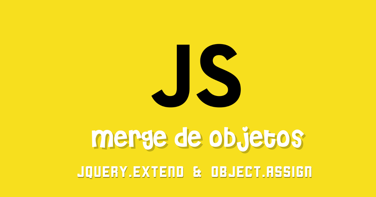 Merge de objetos em javascript com jQuery e ES6
